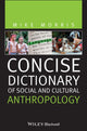 Book cover of: Concise Dictionary of Social and Cultural Anthropology. By: Mike Morris
