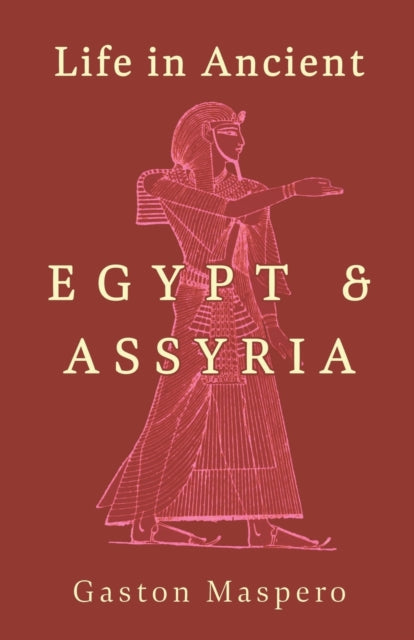 Book cover of: Life In Ancient Egypt And Assyria. By: Gaston Maspero