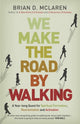 Book cover of: We Make the Road by Walking. By: Brian D. Mclaren