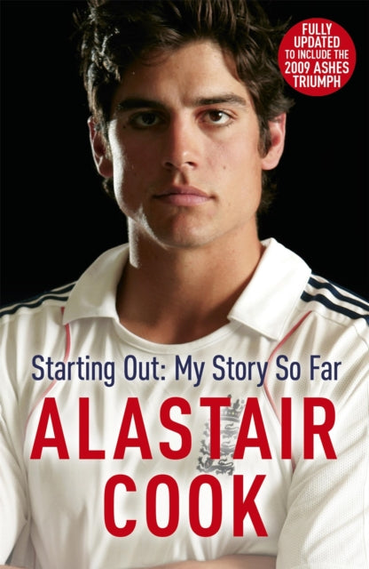 Book cover of: Alastair Cook: Starting Out - My Story So Far. By: Alastair Cook