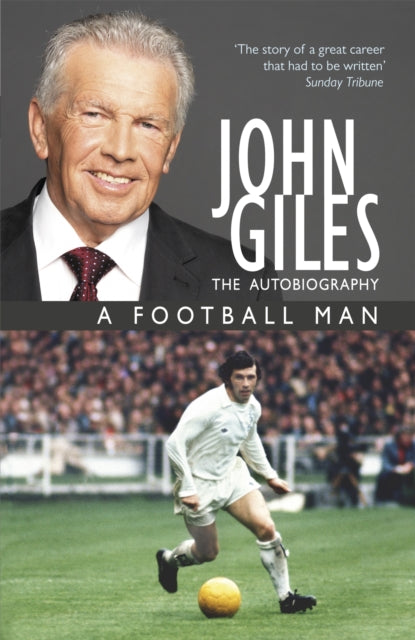Book cover of: John Giles: A Football Man - My Autobiography