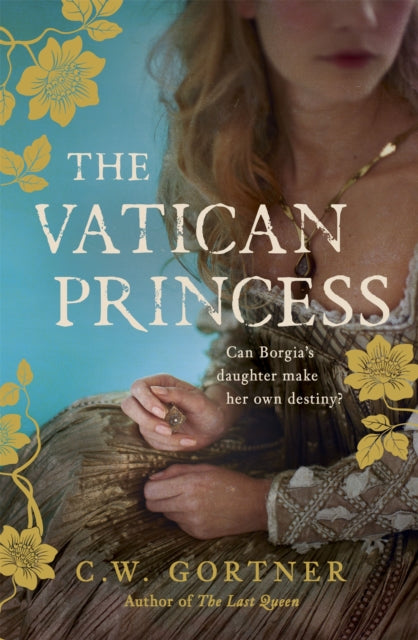Book cover of: Vatican Princess. By: C W Gortner (author)