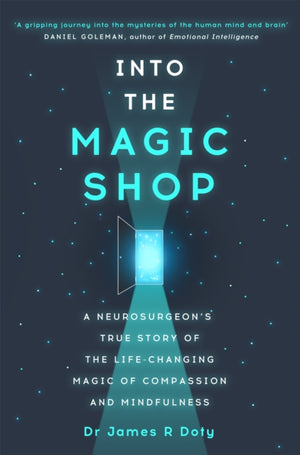 Into the Magic Shop, A neurosurgeon's true story of the life-changing magic of mindfulness and compassion that inspired the hit K-pop band BTS