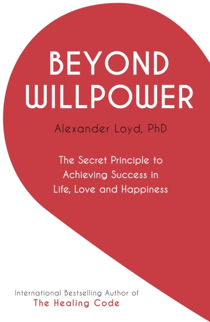 Book cover of: Beyond Willpower. By: Alex Loyd
