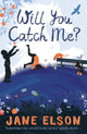 Book cover of: Will You Catch Me?. By: Jane Elson