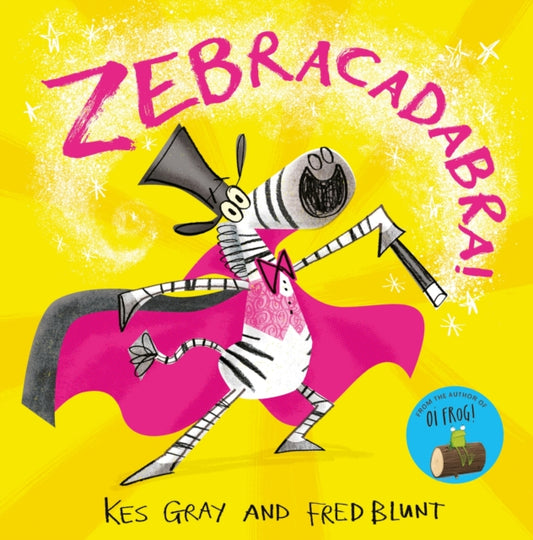 Zebracadabra! 9781444951820 Kes Gray