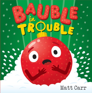 Bauble in Trouble, A laugh-out-loud Christmas picture book
