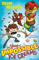 Book cover of: Shop of Impossible Ice Creams. By: Shane Hegarty