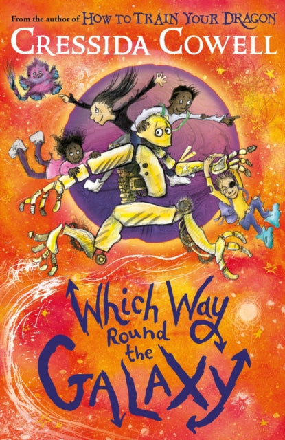 Which Way Round the Galaxy, The 'out-of-this-world' new series from the author of HOW TO TRAIN YOUR DRAGON 9781444968224 Cressida Cowell