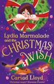 Lydia Marmalade and the Christmas Wish, A magical festive adventure to entertain the whole family! 9781444971491 LLOYD, CARIAD