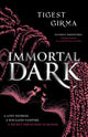 Immortal Dark Trilogy: Immortal Dark, THE NUMBER ONE NEW YORK TIMES BESTSELLER 9781444974355 Tigest Girma