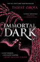 Immortal Dark Trilogy: Immortal Dark, THE NUMBER ONE NEW YORK TIMES BESTSELLER 9781444974362 Tigest Girma