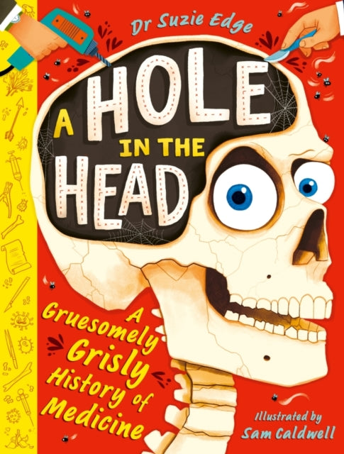 Hole in the Head, A gruesomely grisly history of medical firsts 9781444975338 Suzie Edge