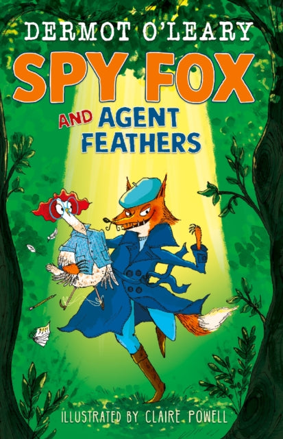 Spy Fox and Agent Feathers, A laugh-out-loud action-adventure story 9781444976465 Dermot O'Leary