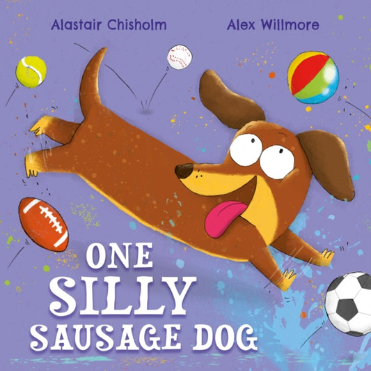 One Silly Sausage Dog 9781444977738 Alastair Chisholm