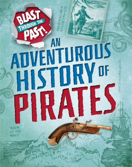 Book cover of: Blast Through the Past: An Adventurous History of Pirates. By: Izzi Howell