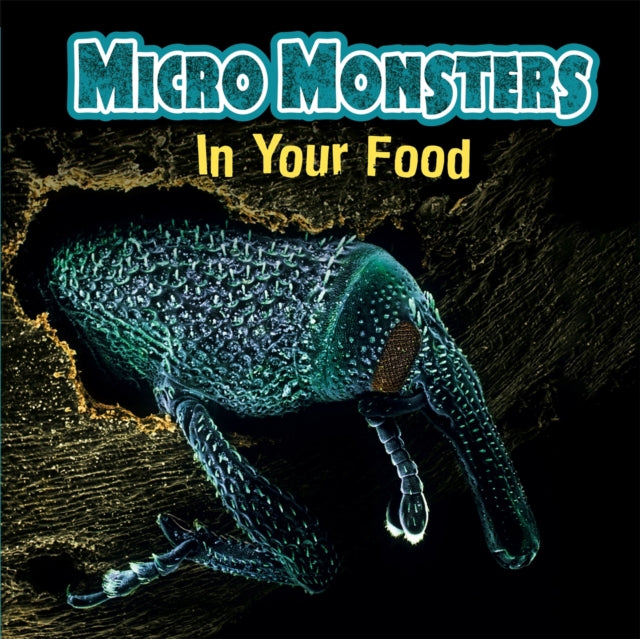 Book cover of: Micro Monsters: In Your Food. By: Clare Hibbert