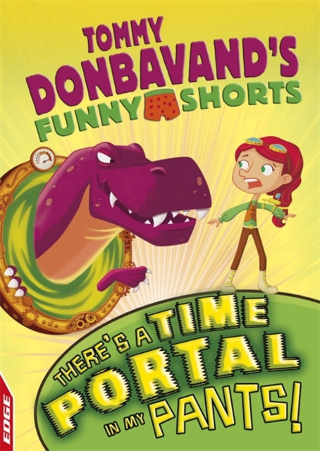 Book cover of: EDGE: Tommy Donbavand's Funny Shorts: There's A Time Portal In My Pants!. By: Tommy Donbavand