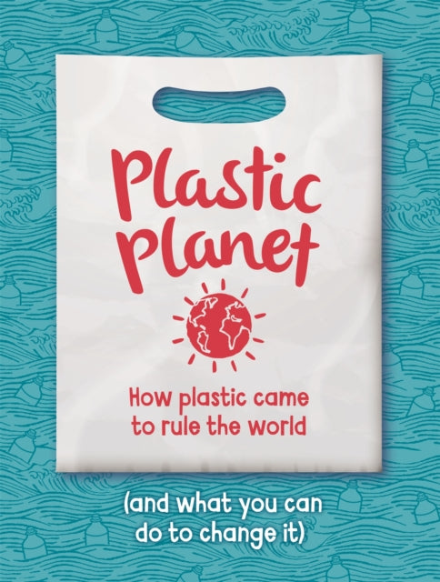 Book cover of: Plastic Planet. By: Georgia Amson-Bradshaw