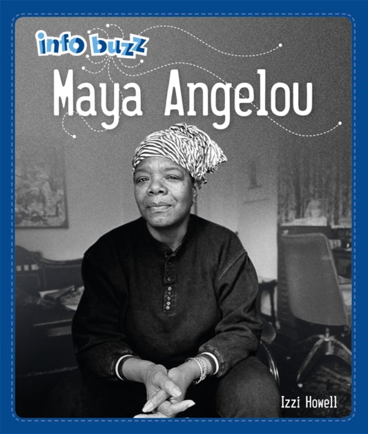 Book cover of: Info Buzz: Black History: Maya Angelou. By: Izzi Howell