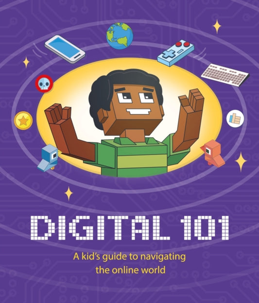 Book cover of: Digital 101: A Kid's Guide to Navigating the Online World. By: Ben Hubbard