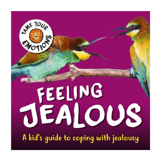 Book cover of: Tame Your Emotions: Feeling Jealous. By: Susie Williams