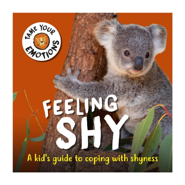 Book cover of: Tame Your Emotions: Feeling Shy. By: Susie Williams