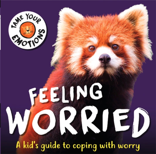Book cover of: Tame Your Emotions: Feeling Worried. By: Susie Williams