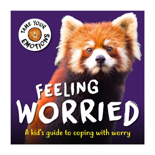 Book cover of: Tame Your Emotions: Feeling Worried. By: Susie Williams