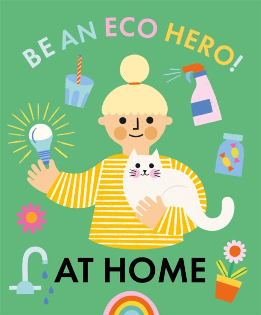 Book cover of: Be an Eco Hero!: At Home. By: Florence Urquhart