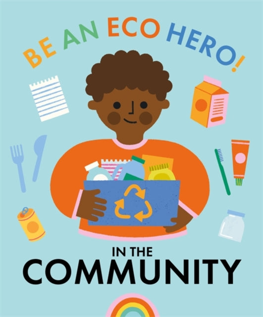 Book cover of: Be an Eco Hero!: In Your Community. By: Florence Urquhart