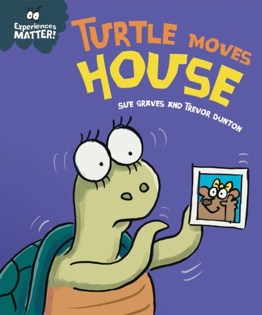 Book cover of: Experiences Matter: Turtle Moves House. By: Sue Graves