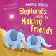 Book cover of: Healthy Habits: Elephant's Guide to Making Friends. By: Lisa Edwards
