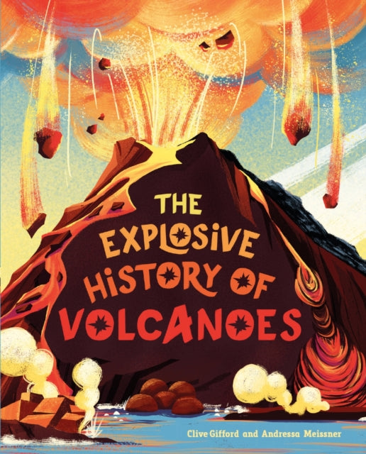 Book cover of: Explosive History of Volcanoes. By: Clive Gifford