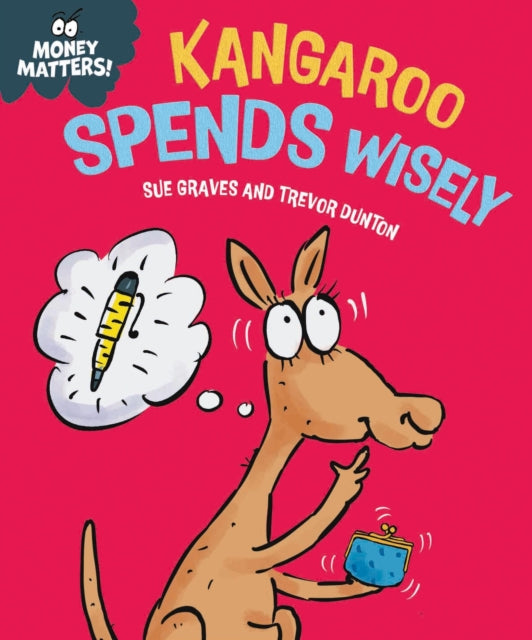 Book cover of: Money Matters: Kangaroo Spends Wisely. By: Sue Graves