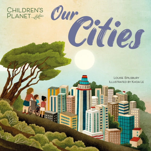 Book cover of: Children's Planet: Our Cities. By: Louise Spilsbury