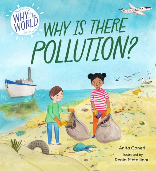 Book cover of: Why in the World: Why is there Pollution?. By: Anita Ganeri