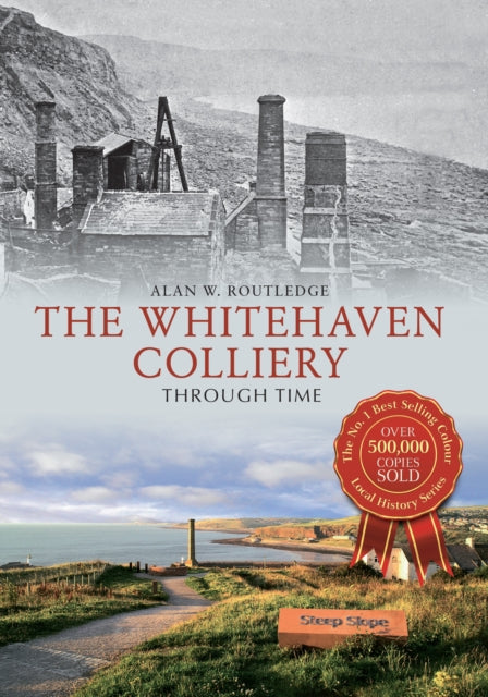 Book cover of: Whitehaven Colliery Through Time. By: Alan W. Routledge
