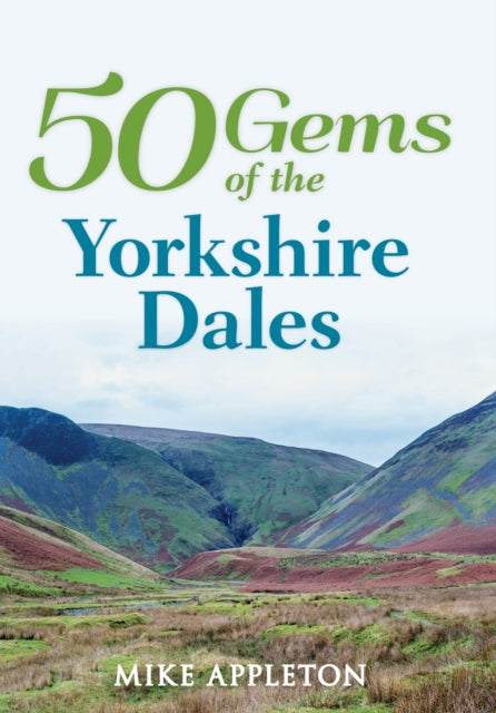 Book cover of: 50 Gems of the Yorkshire Dales. By: Mike Appleton