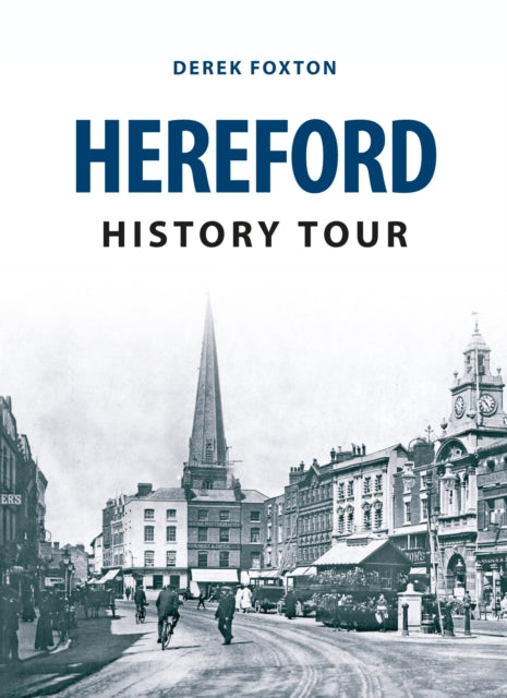 Book cover of: Hereford History Tour. By: Derek Foxton