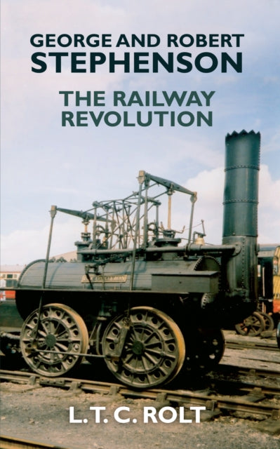 Book cover of: George and Robert Stephenson. By: L. T. C. Rolt