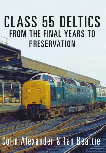 Book cover of: Class 55 Deltics. By: Colin Alexander