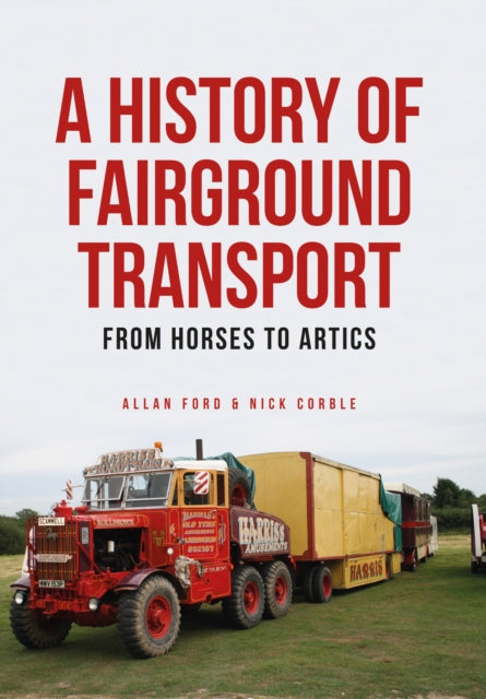 Book cover of: History of Fairground Transport. By: Nick Corble