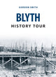 Book cover of: Blyth History Tour. By: Gordon Smith