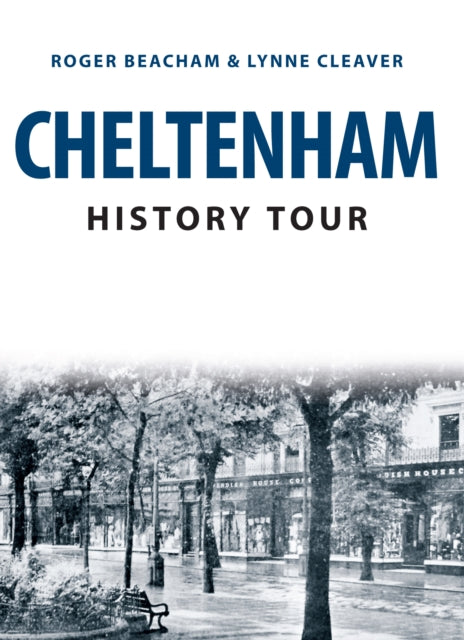 Book cover of: Cheltenham History Tour. By: Roger Beacham