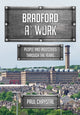 Book cover of: Bradford at Work. By: Paul Chrystal