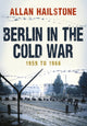 Book cover of: Berlin in the Cold War. By: Allan Hailstone