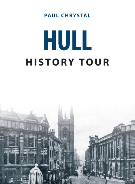 Book cover of: Hull History Tour. By: Paul Chrystal