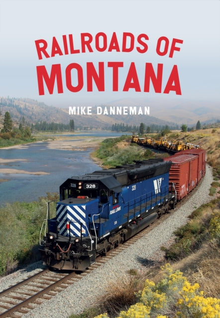 Book cover of: Railroads of Montana. By: Mike Danneman