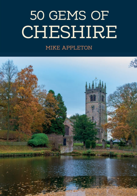 Book cover of: 50 Gems of Cheshire. By: Mike Appleton
